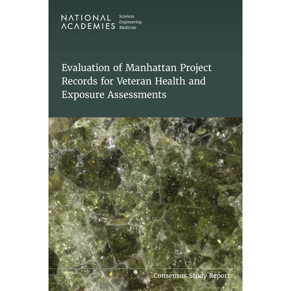 Evaluation of Manhattan Project Records for Veteran Health and Exposure Assessments, (Paperback)