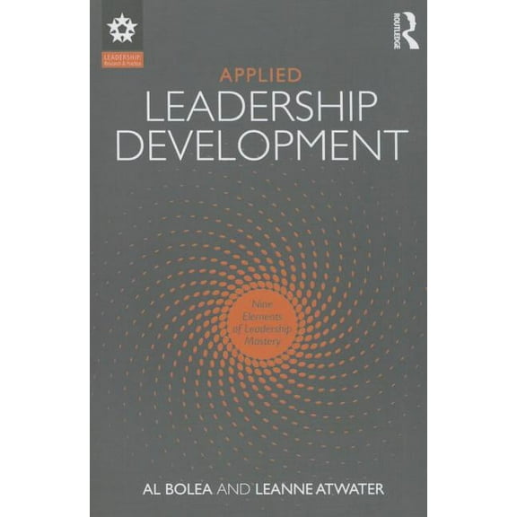 Leadership: Research and Practice Applied Leadership Development: Nine Elements of Leadership Mastery, (Paperback)