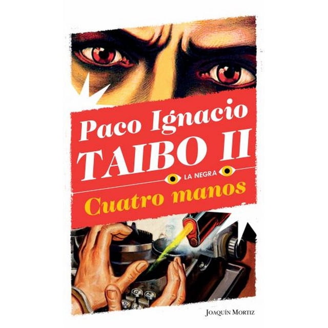 CUATRO MANOS JOAQUIN MORTIZ MEXICO PACO IGNACIO TAIBO II