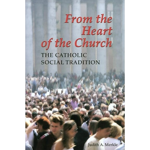 From the Heart of the Church : The Catholic Social Tradition (Paperback)