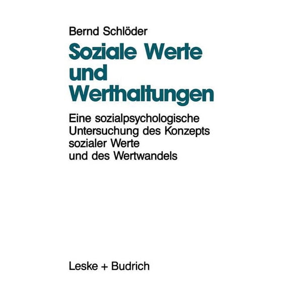Soziale Werte Und Werthaltungen: Eine Sozialpsychologische Untersuchung Des Konzepts Sozialer Werte Und Des Wertwandels, (Paperback)