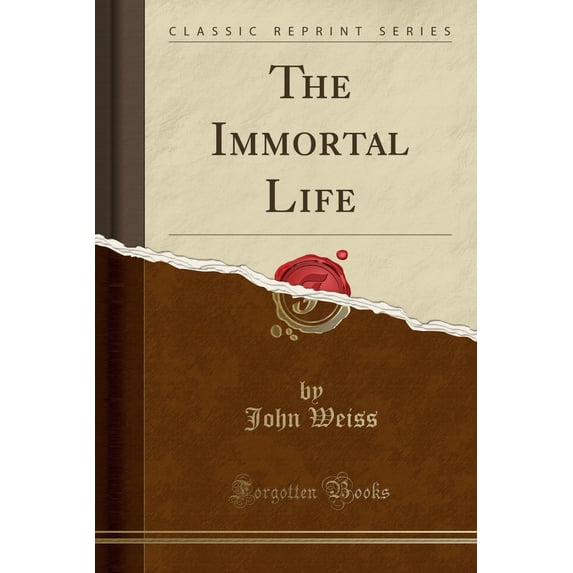 The Immortal Life (Classic Reprint)