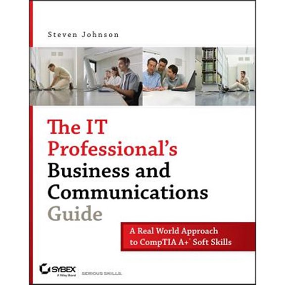 Pre-Owned The IT Professional's Business and Communications Guide: A Real-World Approach to CompTIA A+ Soft Skills Paperback