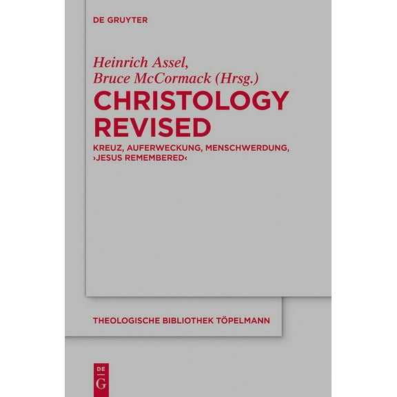 Theologische Bibliothek Töpelmann Christology Revised: Kreuz, Auferweckung, Menschwerdung, 'Jesus Remembered', Book 209, (Hardcover)