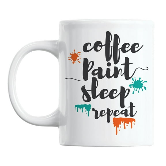 Coffee, Paint, Sleep, Repeat White Ceramic Coffee & Tea Mug Cup (11oz)