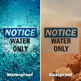 thumbnail image 6 of (2 Pack) Water Only OSHA Notice Sign 14 Inch X 10 Inch Indoor / Outdoor Rust-Free Aluminum Metal Signs for Workplace, Workshop, and Construction Site, Made in the USA, 6 of 8