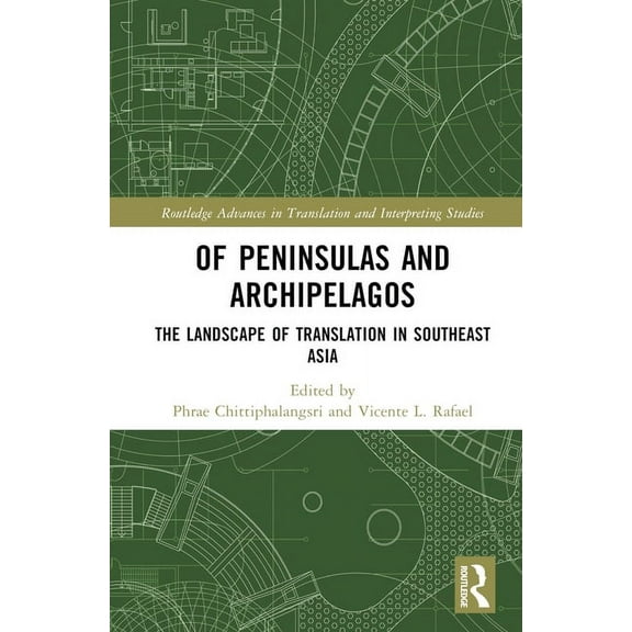 Routledge Advances in Translation and In Of Peninsulas and Archipelagos: The Landscape of Translation in Southeast Asia, (Hardcover)