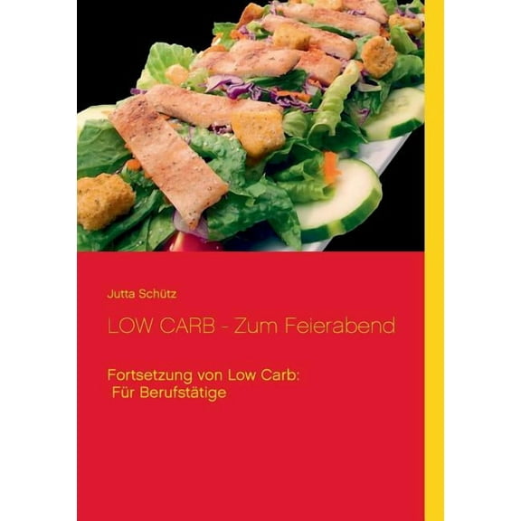 LOW CARB - Zum Feierabend : Fortsetzung von Low Carb: Für Berufstätige (Paperback)