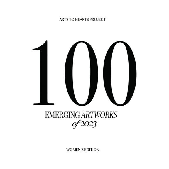 100 Emerging Artworks: 2023 Women's Edition, (Hardcover)