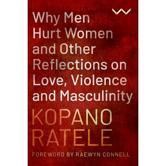 Why Men Hurt Women and Other Reflections on Love, Violence and Masculinity, (Paperback)