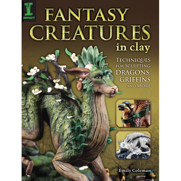 Fantasy Creatures in Clay Techniques for Sculpting Dragons, Griffins