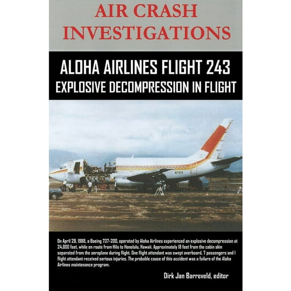 AIR CRASH INVESTIGATIONS-ALOHA AIRLINES FLIGHT 243-Explosive Decompression in Flight, (Paperback)