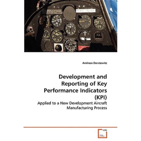 Pre-Owned Development and Reporting of Key Performance Indicators (Kpi) - Applied to a New Development Aircraft Manufacturing Process