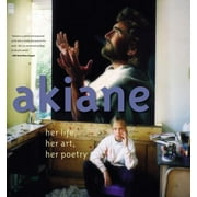 Akiane : Her Life, Her Art, Her Poetry (Hardcover)