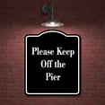 thumbnail image 2 of Please Keep Off the Pier BLACK Aluminum Composite Sign 8.5''x10'', 2 of 9