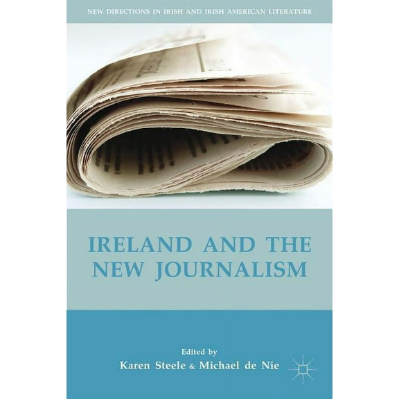 New Directions in Irish and Irish Americ Ireland and the New Journalism, (Hardcover)