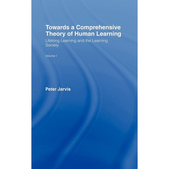 Lifelong Learning and the Learning Socie Towards a Comprehensive Theory of Human Learning, Book 01, (Hardcover)