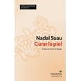 thumbnail image 1 of Libro Curar La Piel Tapa Blanda, Autor Nadal Suau, Editorial Anagrama, 1 of 1