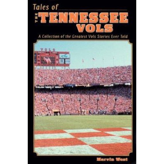 Pre-Owned Tales of Tennessee Vols: Volunteer Legends, Landmarks, Laughs and Lies (Hardcover) by Marvin West