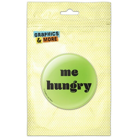 

Me Hungry Refrigerator Button Magnet