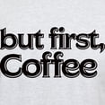 thumbnail image 3 of CafePress - But First Coffee Light T Shirt - Men's Classic Graphic T-Shirt, 3 of 4
