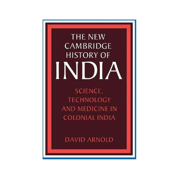 New Cambridge History of India Science, Technology and Medicine in Colonial India, Book 05, (Hardcover)