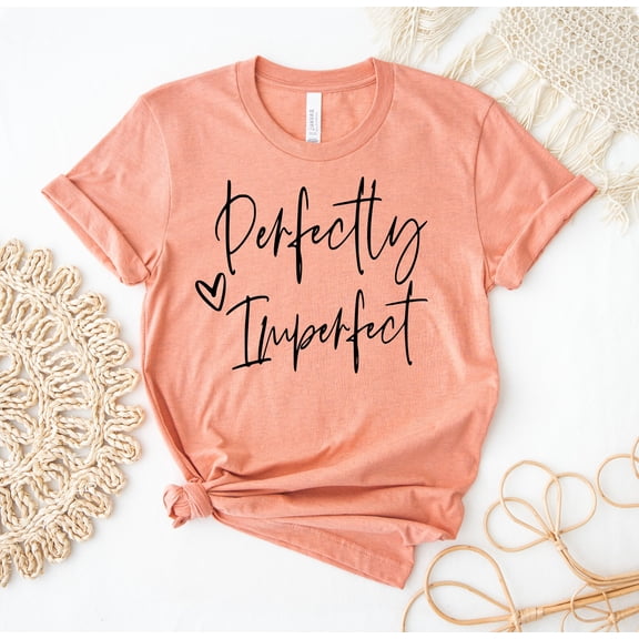 Perfectly Imperfect T-shirt Inspirational Shirt Motivational Gift Birthday Tee Bff Top Cute Trendy Love Yourself Perfectamente Imperfecta T Spanish Girls