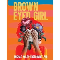 Brown Eyed Girl: A Journey to Self-Love, (Paperback)
