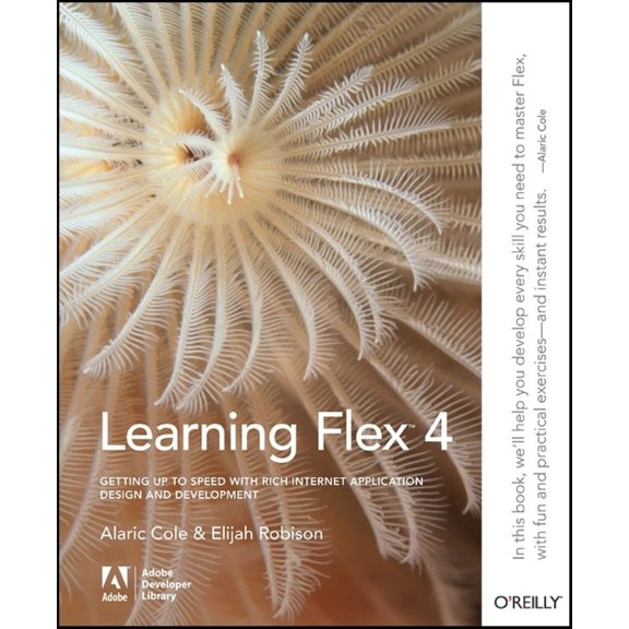 Pre-Owned Learning Flex 4: Getting Up to Speed with Rich Internet Application Design and Development (Paperback) 0596805632 9780596805630
