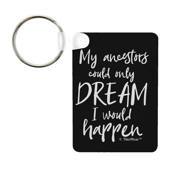 ThisWear Civil Rights Movement Keytag My Ancestors Could Only Dream I Would Happen Aluminum Rectangle Keychain