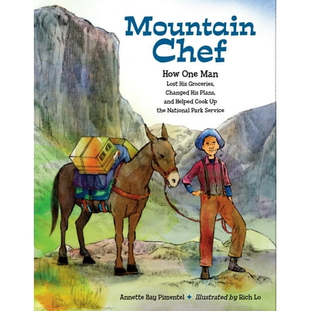 Mountain Chef : How One Man Lost His Groceries, Changed His Plans, and Helped Cook Up the National Park (Best Grocery Delivery Service Los Angeles)