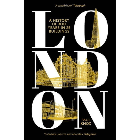 London: A History of 300 Years in 25 Buildings, (Paperback)