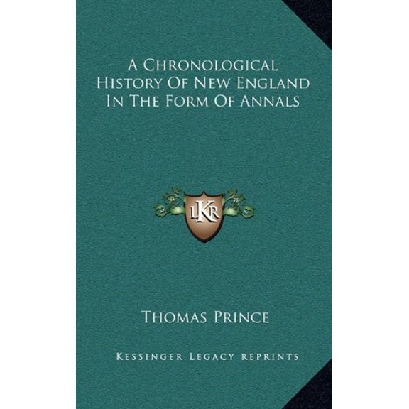 A Chronological History Of New England In The Form Of Annals Hardcover 1163674621 9781163674628 Thomas Prince