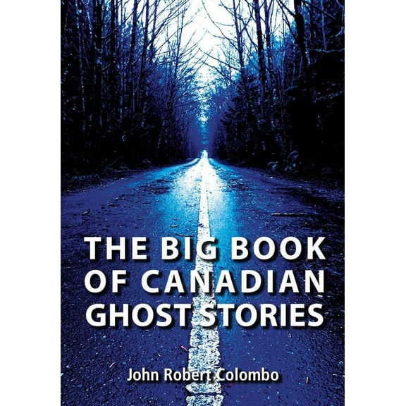 The Big Book of Canadian Ghost Stories, (Paperback)