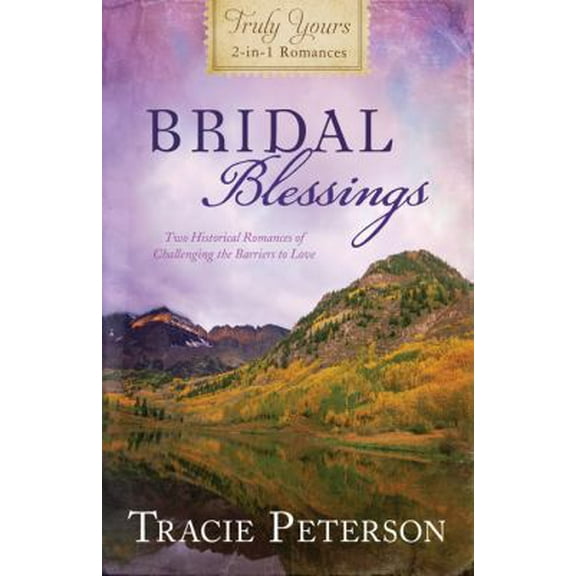 Pre-Owned Bridal Blessings: Two Historical Romances of Challenging the Barriers to Love (Truly Yours 2-in-1 Romances) (Paperback) 1616269553 9781616269555