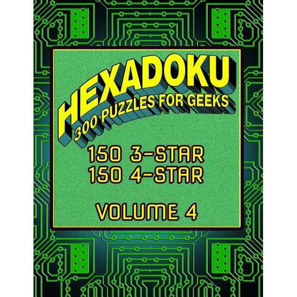 HEXADOKU 300 Puzzles for Geeks 150 3Star, 150 4Star, for the