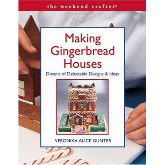 Pre-Owned Making Gingerbread Houses: Dozens of Delectable Designs & Ideas (The Weekend Crafter) (Paperback) 1579905064 9781579905064