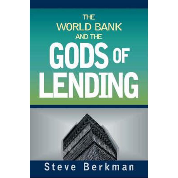 Pre-Owned The World Bank and the Gods of Lending (Paperback) 1565492595 9781565492592