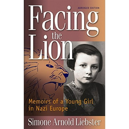 Facing the Lion : Memoirs of a Young Girl in Nazi (Best Looking Girls In Europe)