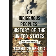ROXANNE DUNBAR-ORTIZ; JEAN MENDOZA; DEBBIE REESE ReVisioning History for Young People: An Indigenous Peoples' History of the United States for Young People (Series #2) (Paperback)