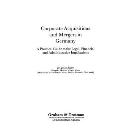 Corporate Acquisitions and Mergers in Germany : A Practical Guide to the Legal, Financial and Administrative