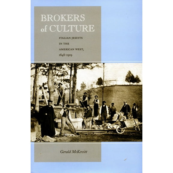 Brokers of Culture : Italian Jesuits in the American West, 1848-1919 (Hardcover)