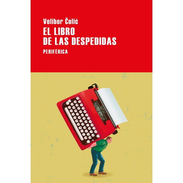 Libro El Libro De Las Despedidas Tapa Blanda, Autor Velibor Colic, Editorial Editorial Periferica