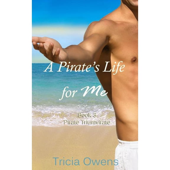 Pirates of Anteros A Pirate's Life for Me Book Three: Pirate Triumvirate, Book 3, (Paperback)