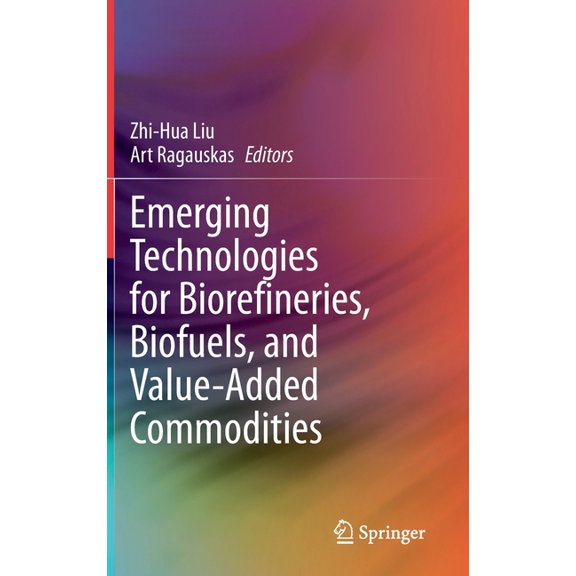 Emerging Technologies for Biorefineries, Biofuels, and Value-Added Commodities, (Hardcover)