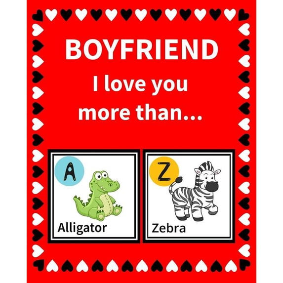 Animals A to Z: Boyfriend I Love You More Than: Reasons Why I Love My Boyfriend Fill in the Blank Book Size 7.5 X 9.25 (Paperback)