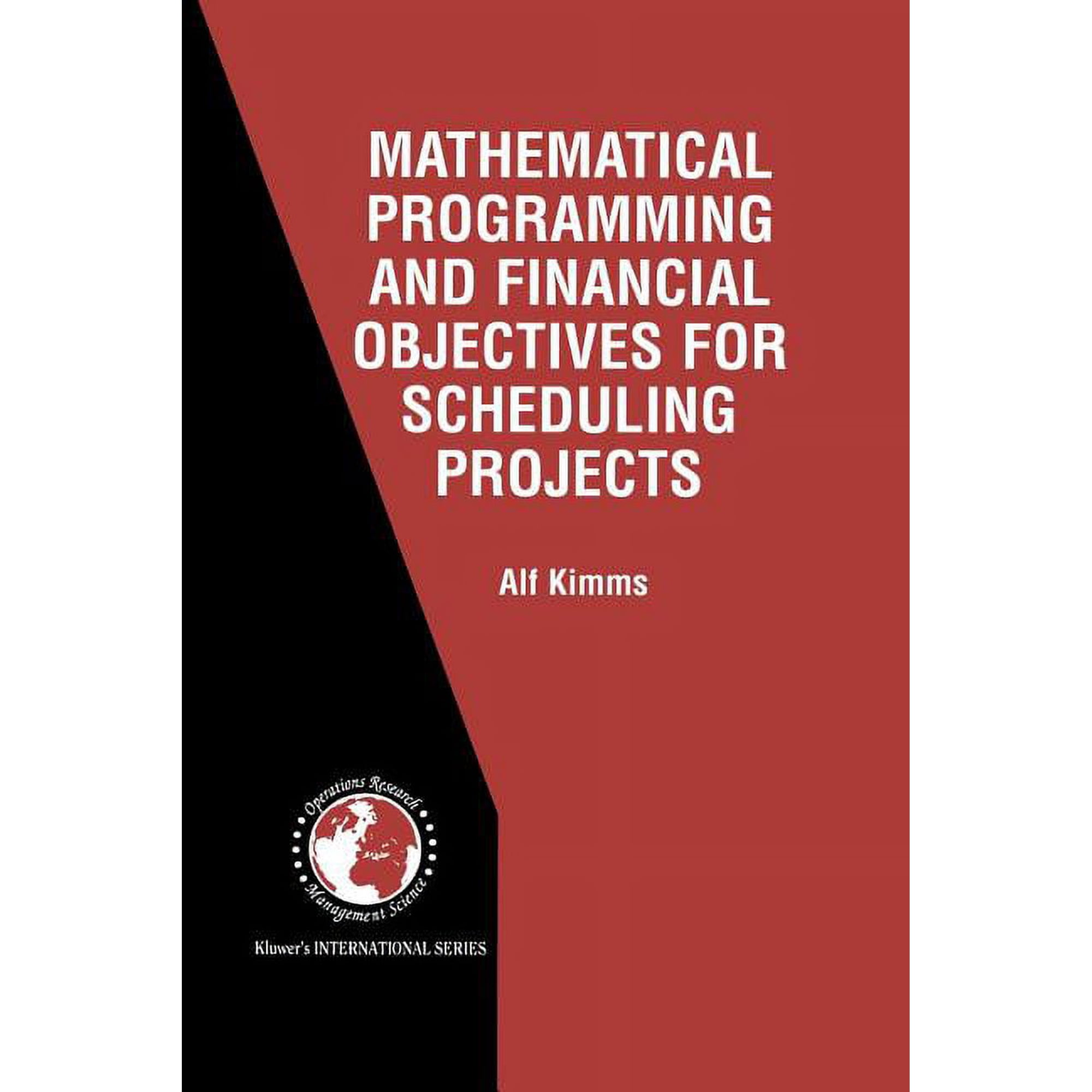 International Operations Research & Mana Mathematical Programming and Financial Objectives for Scheduling Projects Book 38 (Paperback)