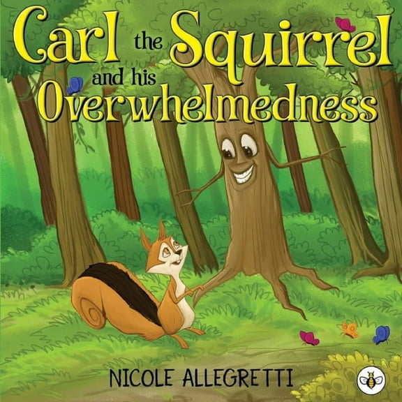 Carl the Squirrel and his Overwhelmedness: A Gentle Picture Book About Big Feelings and Finding Calm, (Paperback)