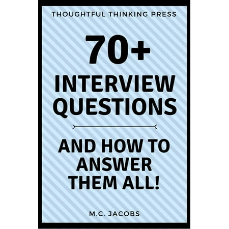 70+ Interview Questions and How To Answer Them ALL -