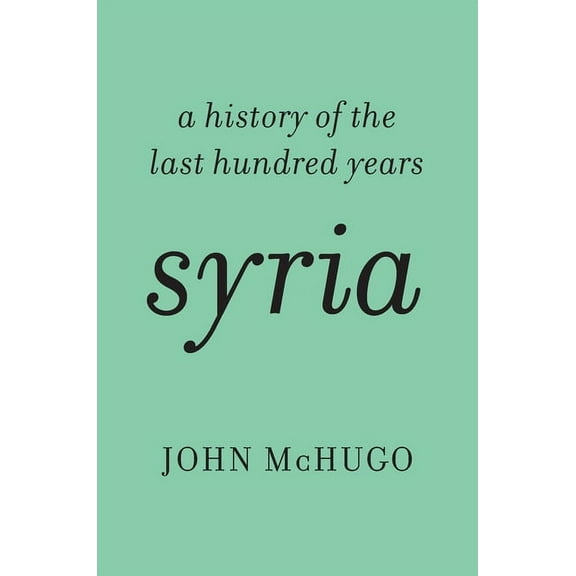 Syria: A History of the Last Hundred Years, (Hardcover)
